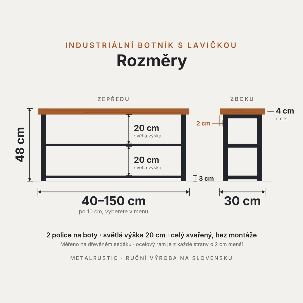 Rozměry botníku s lavicí: délka 40–150 cm, výška 48 cm, hloubka 30 cm, police 20 cm