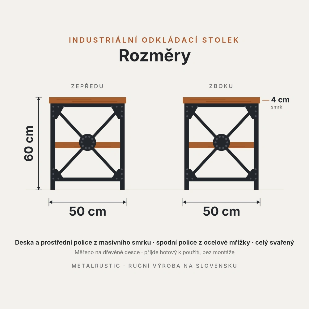 Rozměry odkládacího stolku: výška 60 cm, deska z masivního smrku 50 × 50 cm o tloušťce 4 cm, měřeno na dřevěné desce